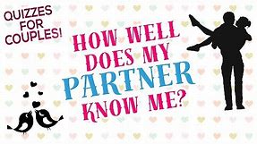 How well does my partner know me? || Couple Tests & Quizzes