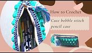 Crochet Cylinder Bobble Stitch Pencil Case | How to Crochet an Easy Hook Case / Pencil Case