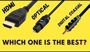Digital Coaxial vs Optical Audio Cables vs HDMI - Which one is the best for Sound Quality?