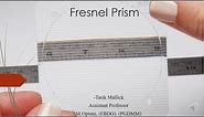 Fresnel Prism - Optics, Manufacturing, Application, Advantage & Disadvantage.