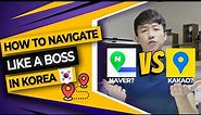 How to Navigate in Korea (X Google Maps) | NAVER MAP vs KAKAO MAP