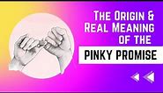 The Origin and Real Meaning of the Pinky Promise or the Pinky Swear