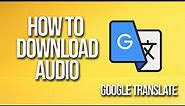 How To Download Audio Google Translate Tutorial