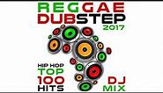Reggae Dubstep Hip Hop 2017 Top 100 Hits DJ Mix