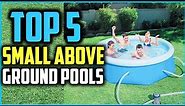 Top 5 Best Small Above Ground Pools in 2024