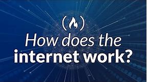 How does the internet work? (Full Course)