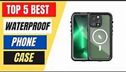 Top 5 Best Waterproof Phone Case Review in 2023