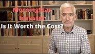 Morningstar Investor Review | Is It Worth The Cost?
