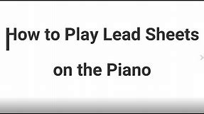 How to Play Lead Sheets on the Piano