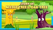 Story Of Needle Tree & Oak Tree | Stories For Kids| Tia And Tofu Storytelling | Kids Hut Stories
