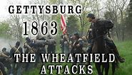 Civil War 1863 - Gettysburg July 2nd - The Wheatfield Attacks