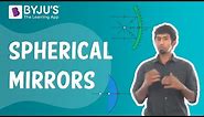 Spherical Mirrors | Learn with BYJU'S