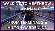Walking to Heathrow Terminal 3 from the Hilton Garden Inn Hotel Terminal 2/3 at Terminal 2