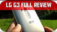 LG G3 Full Review - 2014's Best SmartPhone?