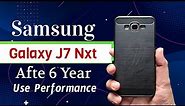 Samsung J7 Nxt After 6 Year Use Performance Full Review Details