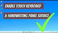 How To Enable Touch Keyboard and Handwriting Panel Service in Windows 11/Windows 10