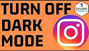 How to Turn Off Instagram Dark Mode - Android & iPhone
