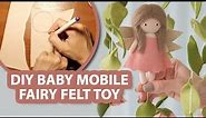 DIY Baby Mobile - Fairy Felt Toy | ChilDreams