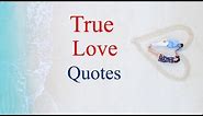 True Love Quotes and Sayings | Deep & Real Emotions