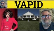 🔵 Vapid Meaning - Vapidity Defined - Vapid Examples - Vapidly Explained - C2 Vocabulary - Vapid