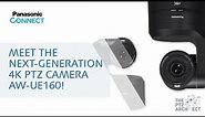 Meet the next-generation 4K PTZ camera AW-UE160!