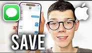 How To Save Messages On iPhone - Full Guide