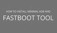 How to install Minimal ADB and Fastboot tool