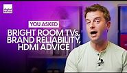 How To Pick a Bright Room TV, Brand Reliability & More | You Asked Ep. 1