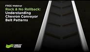 Rock & No Rollback: Understanding Chevron Conveyor Belt Patterns | Smiley Monroe Webinar