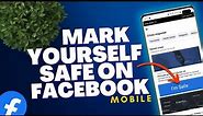 How do you mark yourself Safe on Facebook