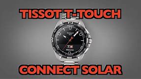Tissot T-Touch Connect Solar Smartwatch Review and full walkthrough with T-Connect App