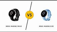 Pixel Watch 2 Wi-Fi vs LTE
