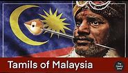 Who are the Tamil Malaysians? Origin, History and Issues of the biggest Indian community of Malaysia