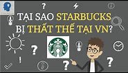 Vì sao cà phê Starbucks bị thất thế ở Việt Nam - thị trường cà phê tỷ đô | Tri thức nhân loại