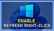 Windows 11 - How To Enable “Refresh” in Right-Click Desktop Menu