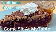 Traditional Pecan Pie - Simple, Old Fashioned Recipe - Perfect for Holiday Meals