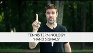 Tennis Terminology - "Hand Signals"