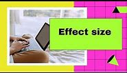 What is Effect Size ? Explained in a simple and Easy way