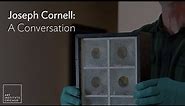 Conversation: Joseph Cornell