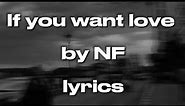 If you want love lyrics - By NF //lyrics//song//NF//sadsong