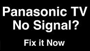 Panasonic TV No Signal - Fix it Now