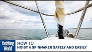How to hoist a spinnaker safely and easily | Yachting World