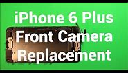 iPhone 6 Plus Front Camera Replacement How To Change