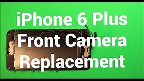 iPhone 6 Plus Front Camera Replacement How To Change