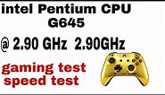 intel Pentium CPU g645 @2.90GHz 2.90GHz | Gaming on Pentium | intel Pentium test | graphics |
