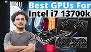 BEST GPUs FOR INTEL CORE I7 13700K IN 2024! (TOP 3)