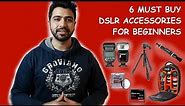 6 Must Buy DSLR Camera Accessories for Beginners
