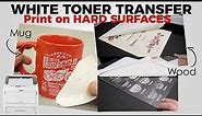 White toner transfer printing on hard objects