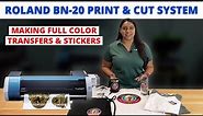 Roland BN-20 Print & Cut System | Making Full Color Transfers & Stickers