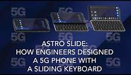 Astro Slide: How engineers designed a 5G phone with a sliding keyboard